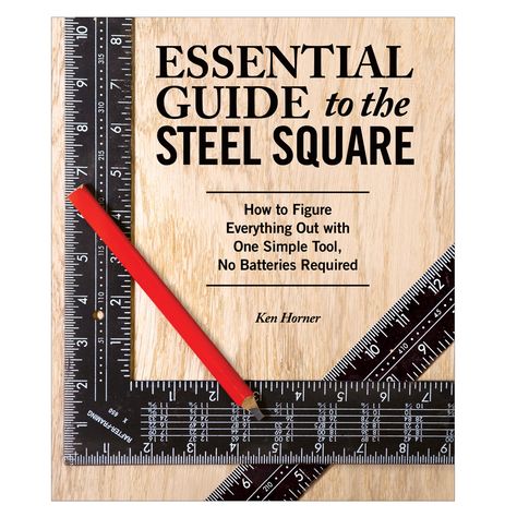 Essential Guide to the Steel Square Framing Construction, Woodworking School, Woodworking Books, Carpentry Diy, Woodworking Furniture, Hand Tool, Woodworking Techniques, Woodworking Projects Diy, Woodworking Tips