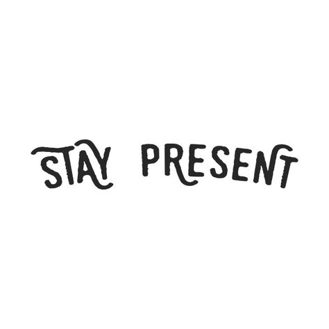 Stay present - Stay Present - T-Shirt | TeePublic Be Present, Work Vision Board, Vision Board, Create Yourself, Tshirt Designs, Mindfulness, T Shirt