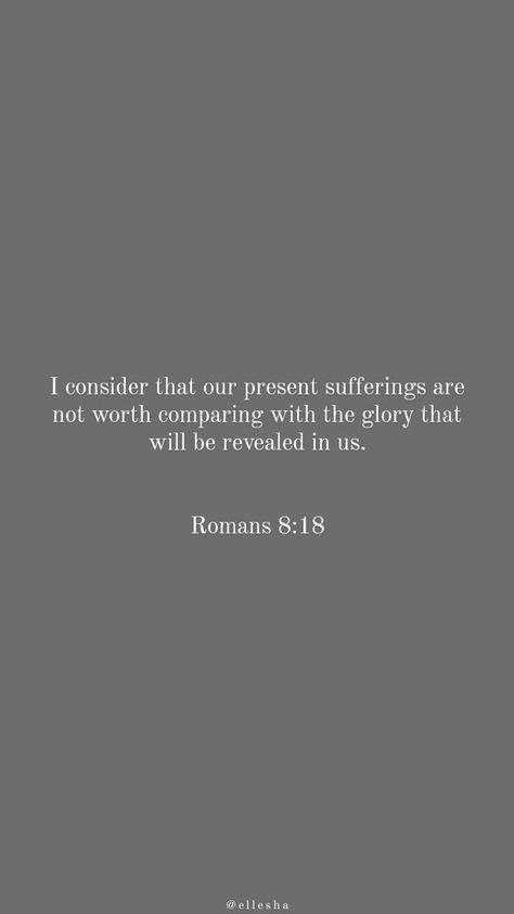 Bible Romans Quotes, Book Of Romans Quotes, Roman Scriptures, Roman’s Bible Verses, Bible Versus On Healing, Roman Bible Verse, Roman 8:18tattoo, Romans Quotes, Romans Verses