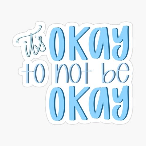 Get my art printed on awesome products. Support me at Redbubble #RBandME: https://www.redbubble.com/i/sticker/It-s-Okay-To-Not-Be-Okay-Design-by-zestylemonshop/48354736.EJUG5?asc=u Be Okay Quotes, Okay Quotes, Quotes Design, Its Okay To Not Be Okay, Be Okay, Design Sticker, It's Okay, Glossier Stickers, Transparent Stickers