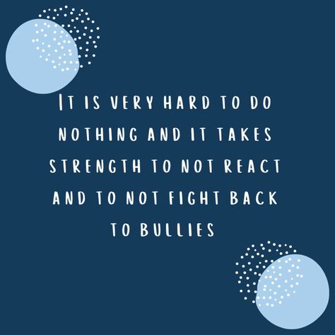 A reminder about being bullied By Kelly that says: It is very hard to do nothing and it takes strength to not react and to not fight back to bullies. #positivemotivation #savorbysuzie #canvapro #reminders Qoutes About Bullys, Quotes About Bullies, Bully Quotes, Motto Quotes, Really Deep Quotes, Positive Motivation, School Quotes, Do Nothing, Kindness Quotes