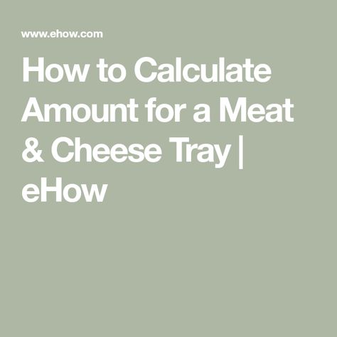 How Much Meat And Cheese Per Person, Charcuterie Calculator, Diy Deli, Meat Cheese Tray, Kid Friendly Appetizers, Meat And Cheese Tray, Charcuterie Meats, Meat Trays, Cheese Trays