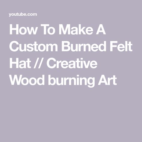 How To Burn Felt Hats, Wood Burning Felt Hats Diy, Wood Burning Hat Ideas, How To Burn Designs In Felt Hats, Felt Hat Burning Designs, Burned Felt Hat, Burnt Hats, Cowboy Hat Crafts, Decorated Hats