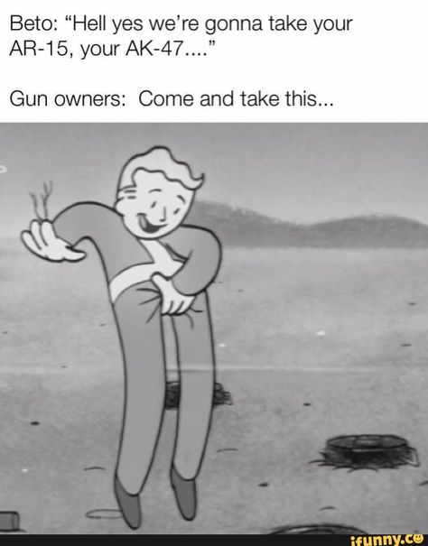 Beto: “Hell yes we’re gonna take your AR-15, your AK-47...." Gun owners: Come and take this... – popular memes on the site iFunny.co #fallout #gaming #fallout #fallout4 #thiswewilldefend #2ndamendment #pipboy #pipboi #comeandtakethem #hell #yes #were #gonna #take #ar #gun #come #pic Fallout Guy, Vault Boy Fallout, Cookie Monster Wallpaper, Fallout Funny, Boy Meme, Pip Boy, Fallout Art, Funny Random, What's For Dinner