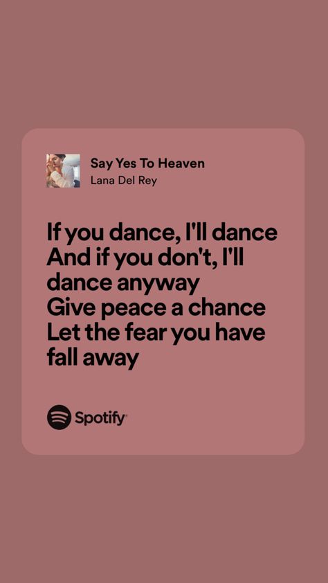 Say Yea To Heaven Lana Del Rey, Say Yes To Heaven Tattoo, Say Yes To Heaven Lana Del Rey Lyrics, Lana Song Lyrics, Lana Del Ray Lyric, Spotify Lyrics Lana Del Rey, Lana Del Rey Songs Aesthetic, Say Yes To Heaven Aesthetic, Lana Del Rey Song Quotes