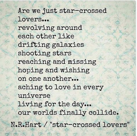 Star Crossed Lovers Quotes, N R Hart, My Introduction, Sagittarius Quotes, Poems For Him, Twin Flame Love, One Sided Love, Lovers Quotes, Star Crossed Lovers