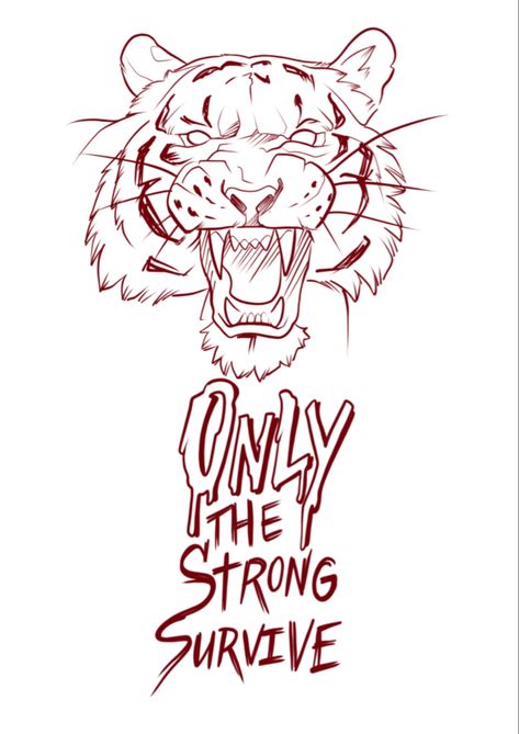 Tattoo Ideas Stincles, Only The Strong Survive Tattoo Stencil, H Town Tattoos, Strong Survive Tattoo, Only The Strong Survive Tattoo, Tiger Tattoo Stencil, Survive Tattoo, Tattoo Outline Drawing Stencil Ideas, Tattoos Sketches