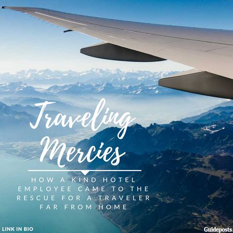 Traveling Mercies How a kind hotel employee came to the rescue for a traveler far from home Travel Mercies Quotes, Safe Travels Quote, Mercy Quotes, Quotes With Friends, Message For My Love, Time Travel Books, Have A Safe Trip, Solo Travel Destinations, For My Love