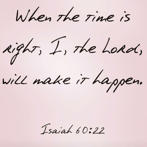 "When the time is right, I, the Lord, will make it happen." Isaiah 60:22 Some Things Can’t Be Fixed, Bible Isaiah, How To Believe, Quotes Bible, Ayat Alkitab, Gods Word, E Card, Verse Quotes, Bible Verses Quotes