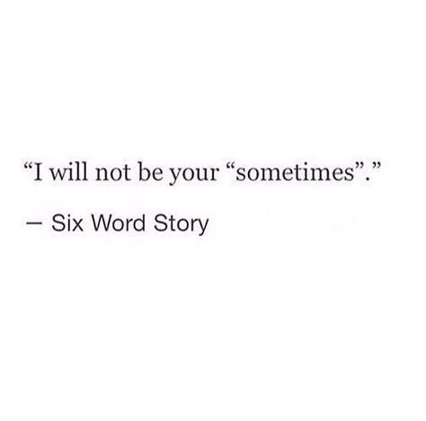 You don't have to be anybody's 'sometime' or even a second choice. Second Choice Quotes, 6 Word Stories, Gonna Be Okay, Six Word Story, Deep Meaningful Quotes, Choices Quotes, Six Words, Second Choice, Quote Inspirational