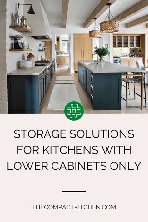 Maximizing Kitchen Storage: Solutions for Lower Cabinets Only - The Compact Kitchen Lower Cabinets Only Kitchen Organization, Lower Cabinet Only Kitchen, All Lower Cabinets Kitchen, 12 Inch Deep Cabinets Storage Spaces, Organize Lower Kitchen Cabinets, Lower Cabinet Food Storage, Lower Cabinet Organization, Open Lower Kitchen Cabinets, Kitchens With No Upper Cabinets