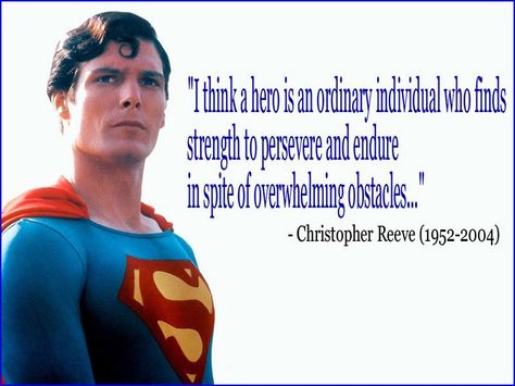 I think a hero is an ordinary individual who finds strength to persevere and endure in spite of overwhelming obstacles. Superman Quotes, Christopher Reeve Superman, Taken Quotes, Superhero Quotes, Justice Quotes, Superman Wallpaper, Superman Movies, Superman Man Of Steel, Epic Quotes