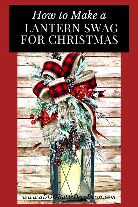 How to Make a Lantern Swag for Christmas - aDOORable Deco Decor How To Make A Lantern, Make A Lantern, Christmas Lanterns Diy, Christmas Lantern Ideas, Lantern Christmas Decor, Holiday Lanterns, Christmas Garden Decorations, Lantern Swag, Lantern Christmas