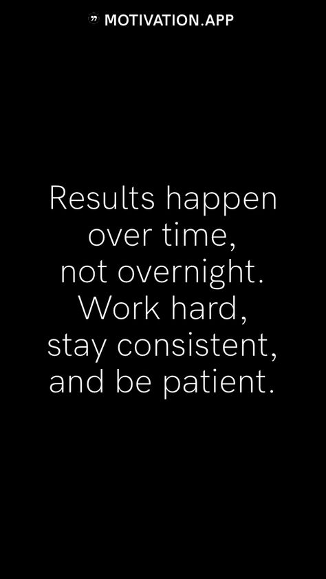 Results happen over time, not overnight. Work hard, stay consistent, and be patient. From the Motivation app: https://motivation.app Stay The Course Quotes Motivation, Stay Consistent Quotes Motivation, Consistent Quotes Motivation, How To Stay Consistent With Working Out, Gym Consistency, Staying Consistent, Motivation App, Stay Consistent, Be Patient