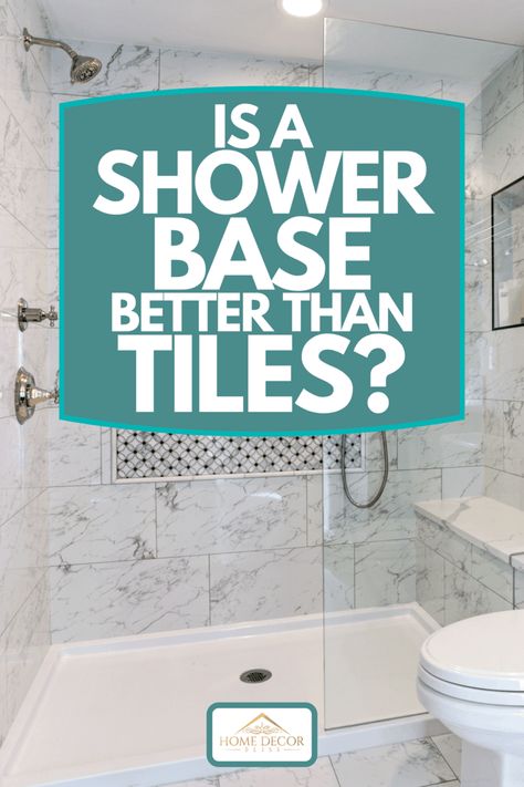 Is A Shower Base Better Than Tiles? - Home Decor Bliss Tub To Shower Conversion, Shower Conversion, Bathroom Shower Walls, Fiberglass Shower, Shower Floor Tile, Shower Bases, Master Shower, Small Showers, Bathroom Redesign