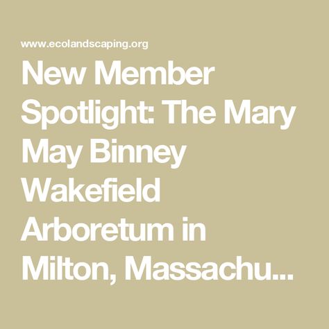 New Member Spotlight: The Mary May Binney Wakefield Arboretum in Milton, Massachusetts - Ecological Landscape Alliance Milton Massachusetts, Ecological Landscape, Conifers Garden, Natural Resource Management, Honey Locust, Garden Calendar, The Suburbs, Indiana University, Restoration Services