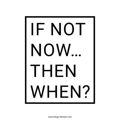 #quoteoftheday #Day70 If not now... then when? You can always do it later, but why wait when you could just start doing it? #quote #inspiration #motivation quotes If Not Now Then When Quote, You Can Do It Quotes Motivation Student, Yes You Can Quotes, If Not Now Then When Tattoo, Do It Now Quotes, It Is What It Is, Cleaning Aesthetic, Sayings For Women, Sayings About Life