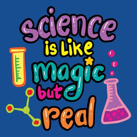 Science Related Quotes, Slogan For Science Month, Science Is Like Magic But Real, Science Club Poster, Science Cute Drawings, Poster On Science, Science T Shirt Design, Science Quotes For Classroom, Science Board Decoration Ideas