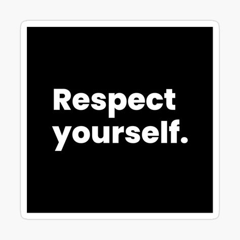 Get my art printed on awesome products. Support me at Redbubble #RBandME: https://www.redbubble.com/i/sticker/Respect-yourself-by-perfect-dsgn/76373281.JCQM3?asc=u Respect Yourself, Calm Artwork, Awesome Products, My Art, Keep Calm Artwork, Art Prints, For Sale, Art