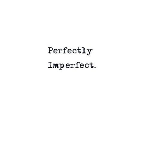 perfectly imperfect - body positive - quote Citation Force, Tattoo Quotes About Strength, Tiny Tattoo, Perfectly Imperfect, Short Quotes, Quotes About Strength, The Words, Words Quotes, Cool Tattoos