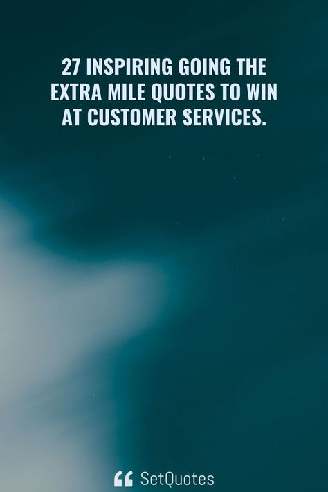 27 Inspiring going the extra mile quotes to win at customer services. Good Customer Service Quotes, Customer Experience Quotes, Customer Service Quotes, Positive Quotes For Work, Service Quotes, Job Quotes, Go The Extra Mile, Quotes Inspirational Positive, Extra Mile