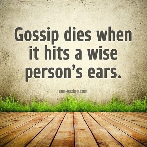 Gossip dies when it hits a wise person's ears. Quotes About Gossip, Gossip Quotes, Patience Quotes, German Quotes, Quotable Quotes, A Quote, Wise Quotes, The Words, Great Quotes