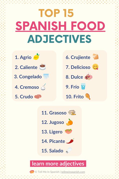 Expand your Spanish food vocabulary with our list of the top 25 adjectives to describe food! Perfect for enhancing your language skills, this guide helps you master essential Spanish adjectives to talk about flavors, textures, and more. Visit our website to learn more words and elevate your Spanish today!! Spanish Possessive Adjectives, Spanish Adjectives Activities, Spanish Descriptive Adjectives, Spanish Noun Adjective Agreement, Adjectives In Spanish, Quality Adjectives List, Spanish Vocabulary List, Adjectives To Describe People, Spanish Food Vocabulary