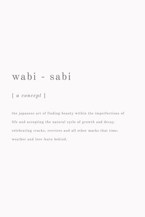 Nouns Quotes, What Is Wabi Sabi, Japanese Sayings Quotes, Wabi Sabi Tattoo Ideas, One Word Quotes Aesthetic, Wabi Sabi Meaning, Wabi Sabi Quotes, Meaning Of Life Quotes, Wabi Sabi Definition