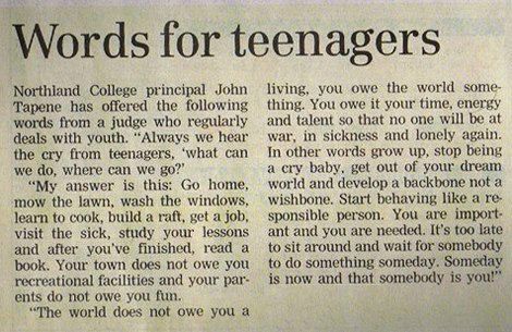 Is it fair to say that today’s youth are a reflection of their parents and societal influences? If this is true, we need to stop complaining about Generation Y and do something about it. Floating around the interwebs are valuable pieces of wisdom. Ok, maybe not everything, but if I agree with it, it must … Raising Teenager Quotes, Glass Castle, Raising Teenagers, Parenting Classes, Teenager Quotes, Epic Fails Funny, Teen Quotes, Family Humor, Parenting Teens