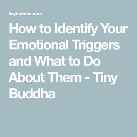 Emotional Triggers, Tiny Buddha, Narcissistic Behavior, Managing Emotions, Emotional Regulation, Psychology Today, Spiritual Health, Feeling Lost, Mental And Emotional Health