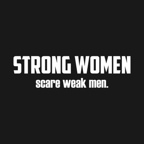 Funny Quotes About Men, Strong Women Scare Weak Men, Quotes About Men, Weak Men, Strong Women Quotes, Men Quotes, Strong Quotes, Quotes About Strength, Empowering Quotes