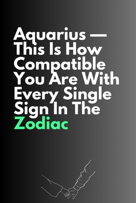 Aquarius — This Is How Compatible You Are With Every Single Sign In The Zodiac – Zodiac Heist Aquarius Libra Compatibility, Capricorn And Aquarius Compatibility, Aquarius Zodiac Facts, Aquarius And Pisces Compatibility, Aquarius Characteristics, Aquarius Compatibility, Astrology Signs Compatibility, Pisces Compatibility, Scorpio Capricorn