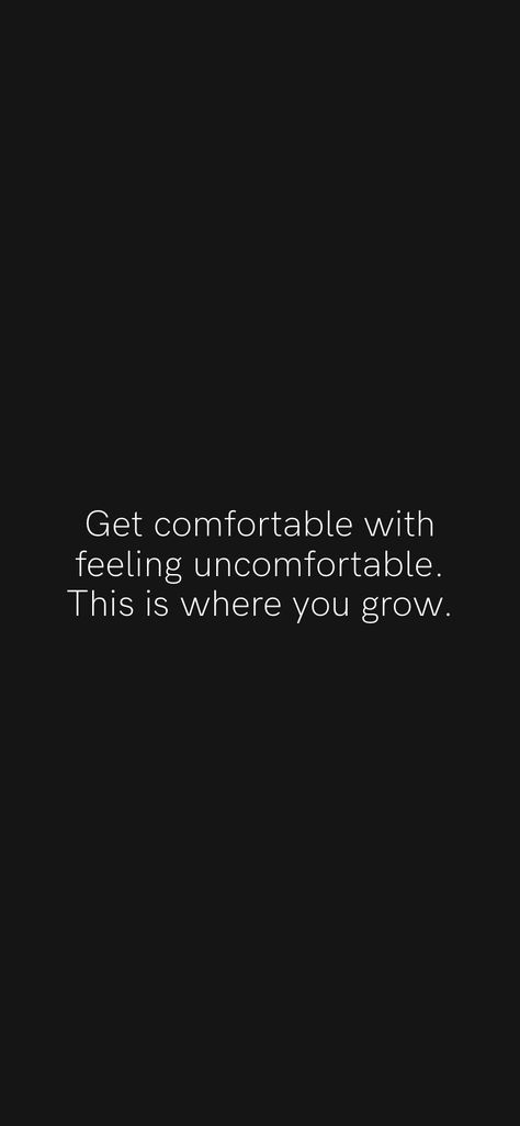 Doing Uncomfortable Things Quotes, You Have To Get Comfortable With Being Uncomfortable, Quotes About Uncomfortable, Uncomfortable Truth Quotes, Growing Is Uncomfortable, Being Uncomfortable To Grow, Get Used To Being Uncomfortable Quotes, Uncomfortable Quotes Motivation, Uncomfortable Feelings Quotes