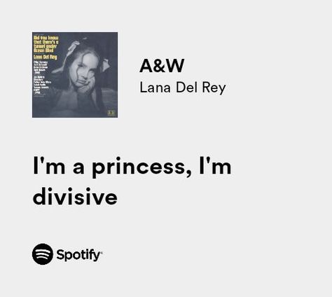 lyrics from A&W by Lana Del Rey singing "I'm princess, I'm divisive." in a black font with broken white background color Baddie Song Lyrics, Lyrics Lana Del Rey, Ldr Lyrics, Lana Lyrics, Lyrics Tumblr, Lana Del Rey Lyrics, Meaningful Lyrics, Spotify Lyrics, Pretty When You Cry