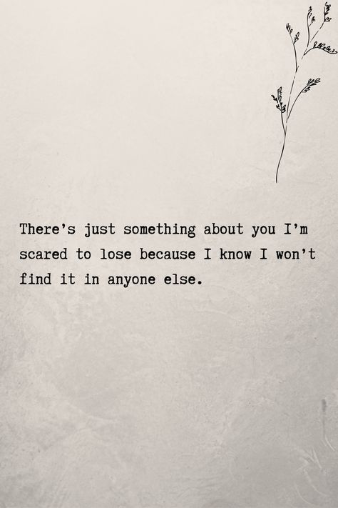 Something About Me Quotes, Loosing Someone Quotes Relationships, Scared To Loose You Quotes Love, Quotes About Scared Of Losing Someone, Loosing Love Quotes, Scared To Loose You, Quotes On Loosing Someone You Love, I Lost You Quotes Relationships Feelings, I’m Scared Of Losing You Quotes