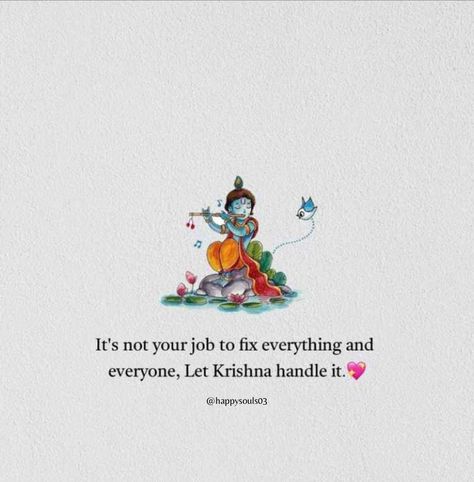 It's not your job to fix everything and everyone, Let Krishna 🪈 handle it 😇 . . #faith #love #god #jesus Krishna Book Quotes, Krishna Prasadam, Gods Plan Quotes, Trust Gods Plan, Hindu Quotes, Indian Mythology, Radha Krishna Songs, Krishna Mantra, Letting Go Quotes