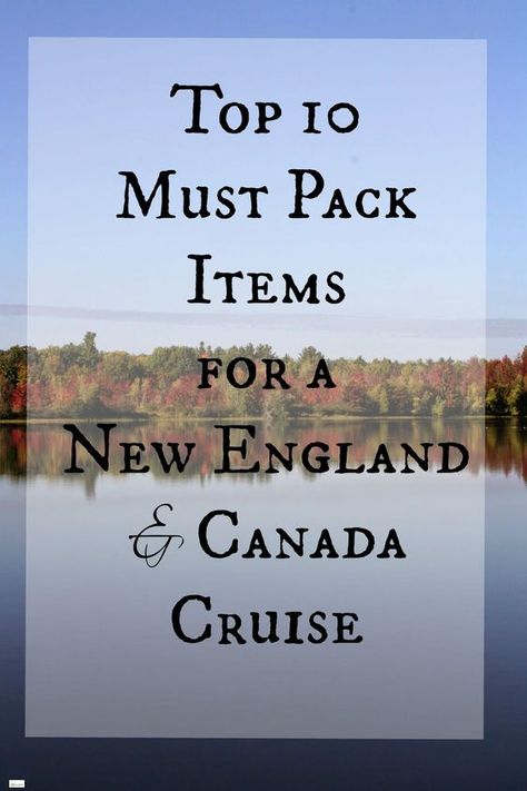 Top 10 Must Pack Items for a New England and Canada Cruise Canadian Cruise, New England Cruise, Cruise Spa, Canada Cruise, Canada Vacation, Packing List For Cruise, New England Travel, New England Fall, Packing For A Cruise