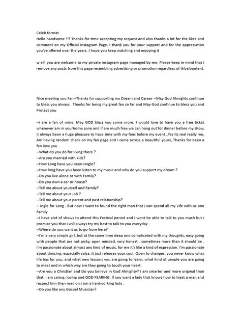 This document appears to be a conversation between a celebrity and a fan. The celebrity thanks the fan for their support over the years and invites them to follow their private Instagram account. They discuss meeting up at one of the celebrity's shows and having dinner. The conversation then takes a strange turn as the celebrity begins asking personal questions of the fan and claiming to want a long-term relationship. Celeb Billing Format For Fan Card, Celebrity Format For New Client, Celebrity Billing Format Copy And Paste, Celebrity Meet & Greet Form, Meet And Greet Celebrity Format, Celebrity Fan Membership Card Billing, Gift Card Billing Format For Celebrity, Apple Gift Card Billing Format Celebrity, Celeb Dating Format