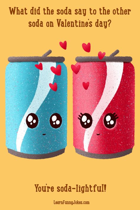 Drawing of two cans of soda in love Valentines Dad Jokes, Valentine Jokes Funny, Valentines Jokes, Valentine Humor, Classroom Jokes, Drawing Valentines, Corny Valentines, Lunch Jokes, Funny Food Jokes