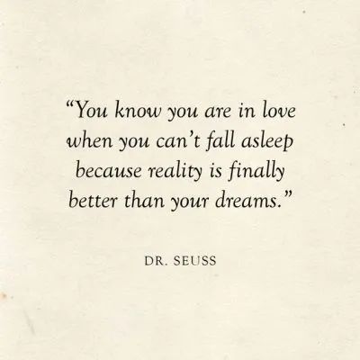 When Reality Is Better Than Your Dreams, You Know Your In Love When You Cant Fall, You Know Your In Love When, Reality Is Better Than Your Dreams, Quotes When You Are In Love, Dr Seuss Love Quotes, When You Are In Love Quotes, Best Literary Quotes About Love, Book Quotes That Say I Love You