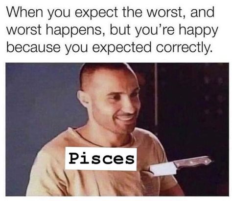 Pieces Zodiac Sign Memes, Pisces Memes Funny So True, Pisces Memes Funny, Pisces Widget, Pices Zodiac Facts, Pisces Core, Pisces Funny, Pisces Queen, Spicy Pisces