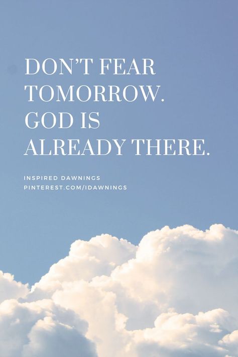 Don't fear tomorrow. God is already there. This faith based inspirational quote reminds us to entrust our cares and worries to God with the full knowledge that He is already there. God Is Already There, God And Jesus, Do Not Fear, Faith Based, Christian Life, Faith In God, Inspirational Quote, God Is, Christian Quotes