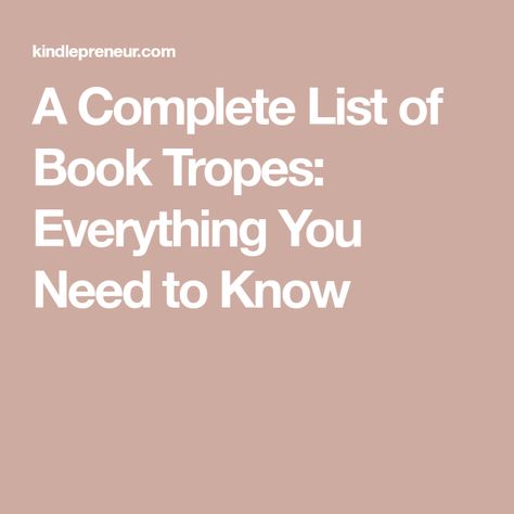 A Complete List of Book Tropes: Everything You Need to Know Types Of Book Tropes, Story Tropes List, Fantasy Book Tropes List, Best Book Tropes, Different Book Tropes, Fantasy Tropes List, Character Tropes List, Romance Book Tropes List, Character Tropes Ideas