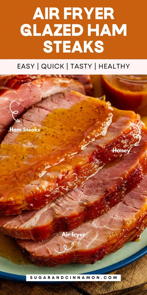 Air Fryer Glazed Ham Steaks | Sugar&Cinnamon Honey Glazed Ham Steak, Air Fryer Ham Slices, Ham Steaks In Air Fryer, Ham Steak Recipes Easy, Ham Steaks Recipes, Friendsgiving Dishes, Ham Steak Dinner, Ham Steak Glaze, Easy Ham Recipes