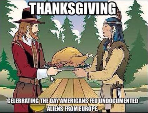 One Meme Perfectly Exposes the Hypocrisy of How We Talk About Thanksgiving - Mic Happy Thanksgiving Memes, Native American Thanksgiving, Thanksgiving Meme, Thanksgiving Images, First Thanksgiving, Thanksgiving Quotes, Awkward Moments, Thanksgiving Turkey, Happy Thanksgiving