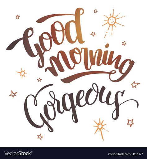 Good morning gorgeous calligraphy Royalty Free Vector Image Good Morning Angel Quotes, Sharebear Carebear, Good Morning Gorgeous Quotes, Good Morning Queen, Good Morning Queens, Gay Poetry, Party Sayings, Good Morning Letter, Granddaughter Quotes