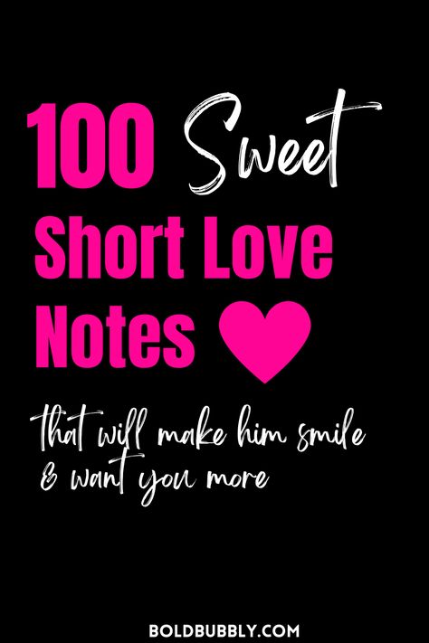 short love notes Cute Short Notes For Him, Valentines Scrapbook For Boyfriend, Love Notes For Your Boyfriend, Sweet Love Notes For Her, Small Love Notes For Husband, Short Ways To Say I Love You, Random I Love You Texts, Love Note Gift Ideas, Motivational Notes For Boyfriend