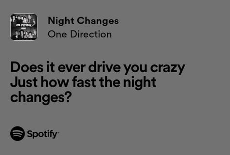 Night Changes Aesthetic, One Direction Spotify Lyrics, Spotify Lyrics Aesthetic, 1d Lyrics, Driving Quotes, Spotify Songs, Relatable Lyrics, One Direction Lyrics, One Direction Songs