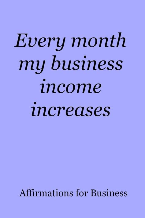 Every month my business income increases.  Affirmations for business success Vision Boarding, Positive Statements, How To Believe, Vision Board Affirmations, This Is Your Life, Abundance Affirmations, Wealth Affirmations, Success Affirmations, Law Of Attraction Affirmations