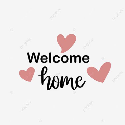 Welcome Home Printable Free, Welcome Home Printable, Welcome Home Quotes, Love Letters Quotes, Home Png, Antique Pattern, Welcome Home Signs, Welcome Home Images, Father Images